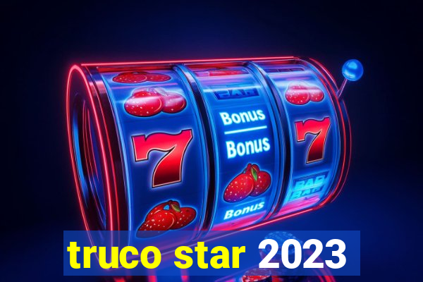 truco star 2023